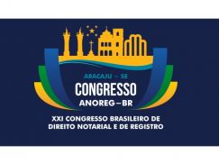Aracaju (SE) recebe o XXI Congresso Brasileiro de Direito Notarial e de Registro
